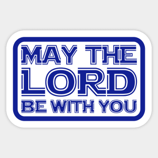 May The Lord Be With You Sticker